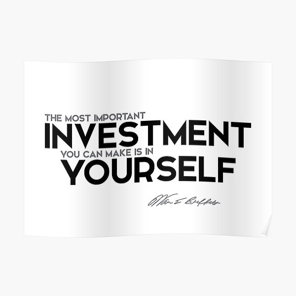 the most important investment you can make is in yourself - warren buffett Poster
