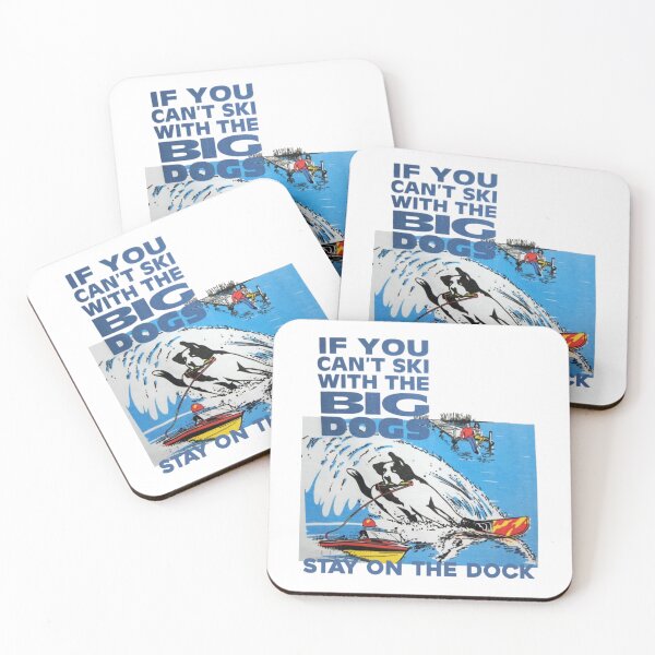 Item preview, IF YOU CAN'T SKI WITH THE  BIG  DOGS  STAY ON THE DOCK designed and sold by Bethemostbeauti.