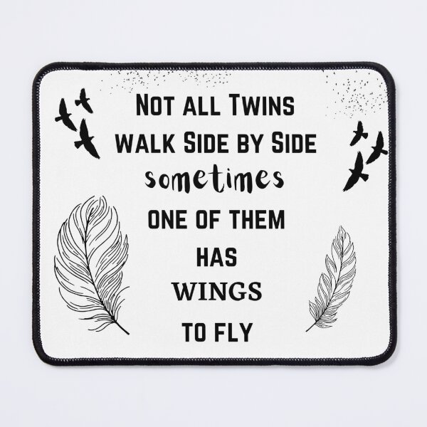 Item preview, Not all Twins Walk Side by Side Sometimes one of them has Wings to Fly designed and sold by smugmugsgallery.