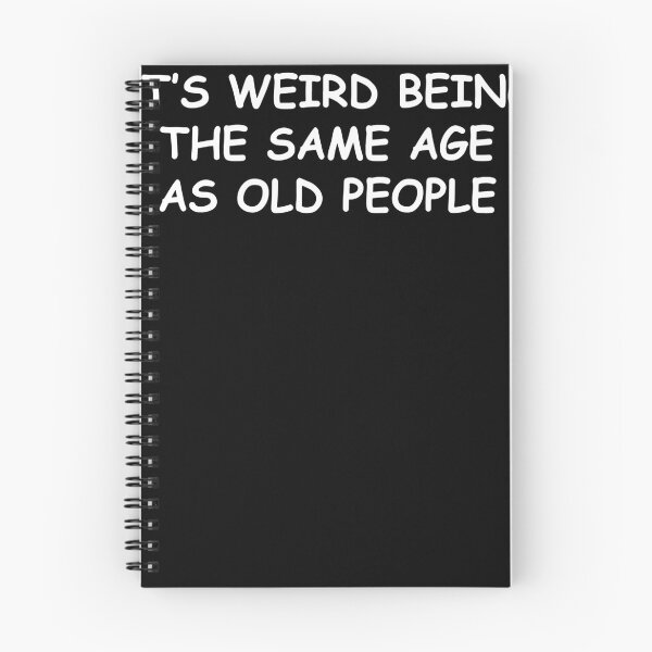 Item preview, It's Weird Being The Same Age As Old People Sarcastic T-shirt designed and sold by Henderson8769.