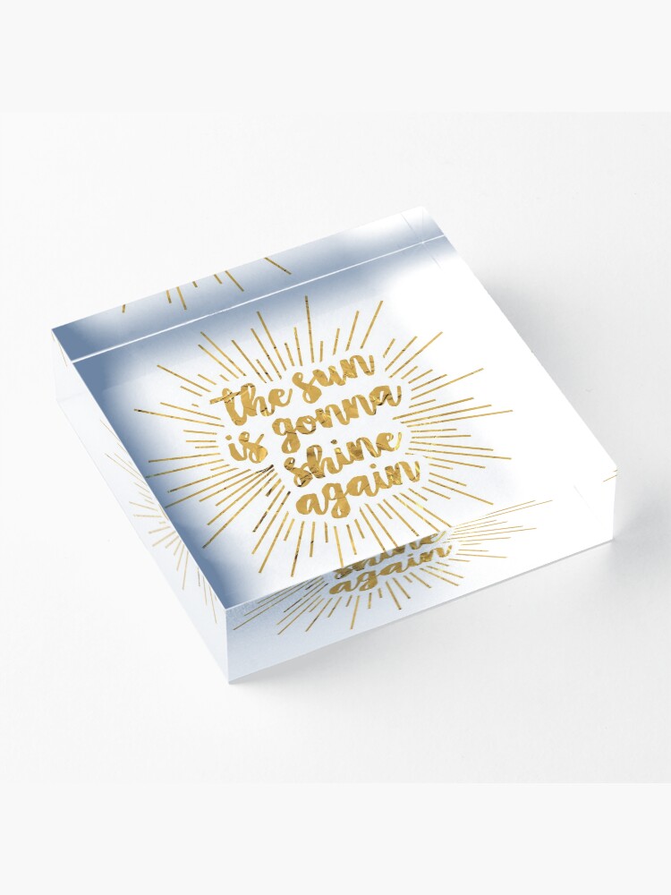 Alternate view of The Sun Is Gonna Shine Again | Bright Star Acrylic Block