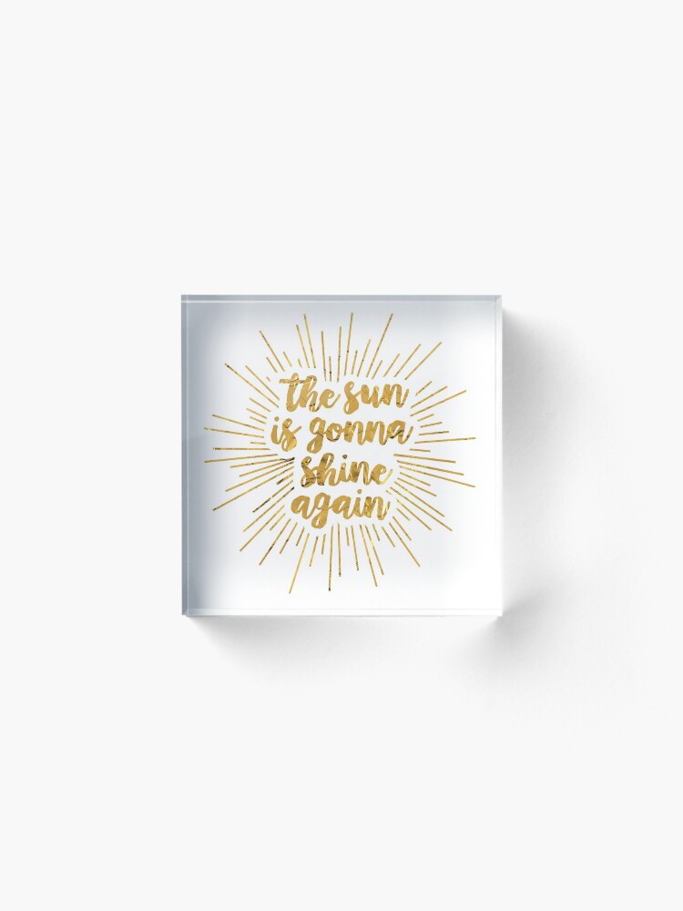 Alternate view of The Sun Is Gonna Shine Again | Bright Star Acrylic Block