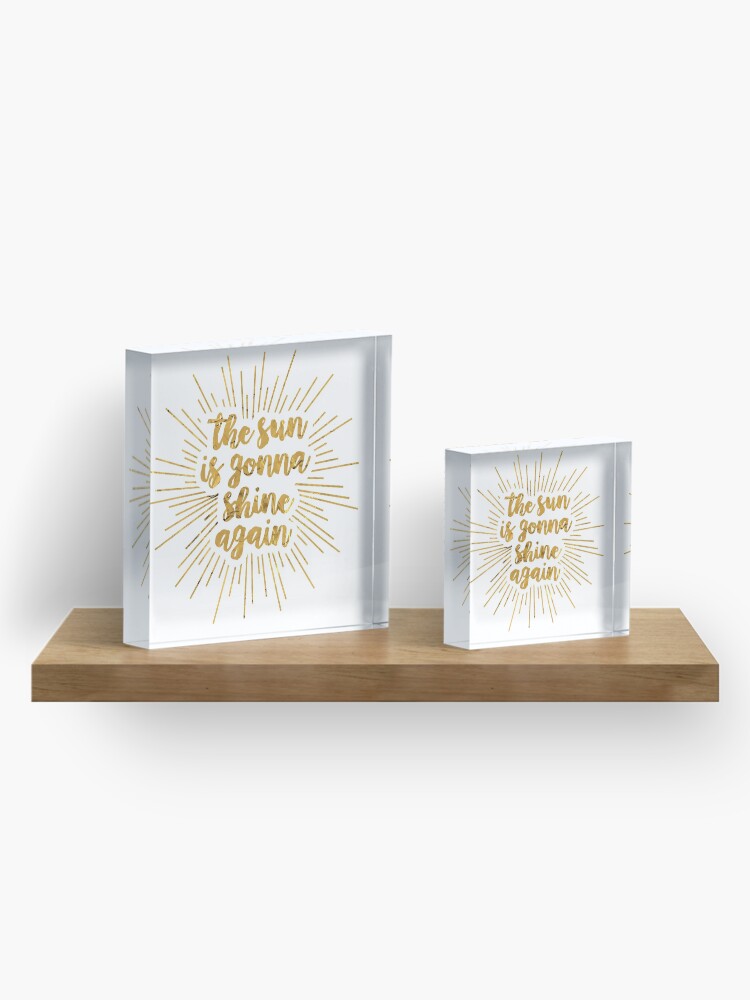 Alternate view of The Sun Is Gonna Shine Again | Bright Star Acrylic Block