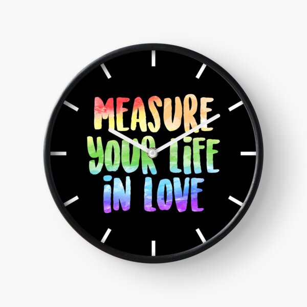 Measure Your Life In Love | Rent Clock
