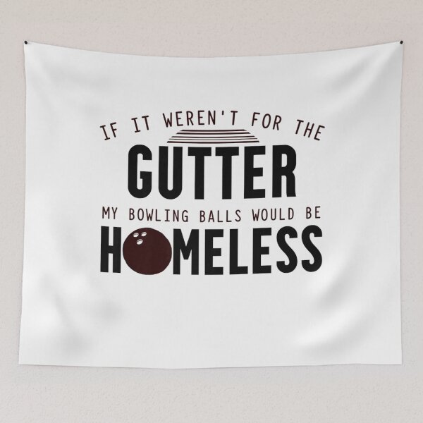 Item preview, Not For Gutter Bowling Balls Would Be Homeless Funny Ten PIN designed and sold by NormanLangley.