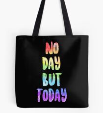 No Day But Today | RENT Tote Bag