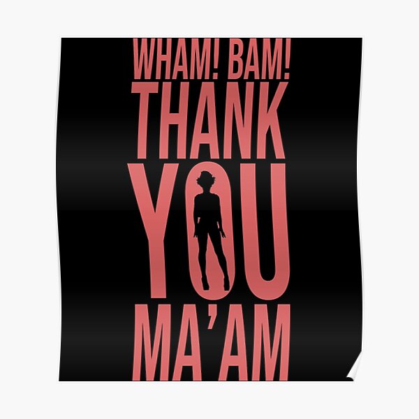 Wham Bam Thank You Maam Poster By Ressaewbd2 Redbubble 0889