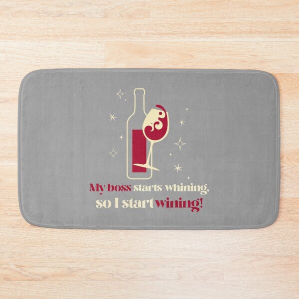 Item preview, My Boss Starts Whining, So I Start Wining! Drinking wine for work stress theme. designed and sold by InsultTees.