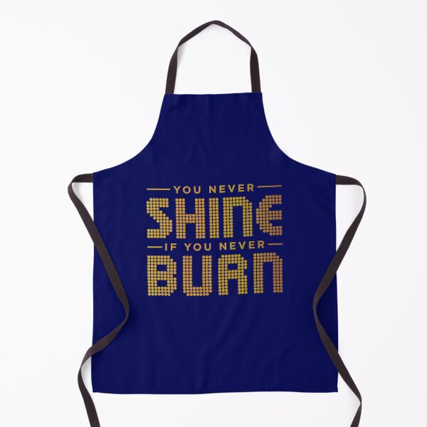 Item preview, You Never Shine If You Never Burn designed and sold by TheDesignIgloo.
