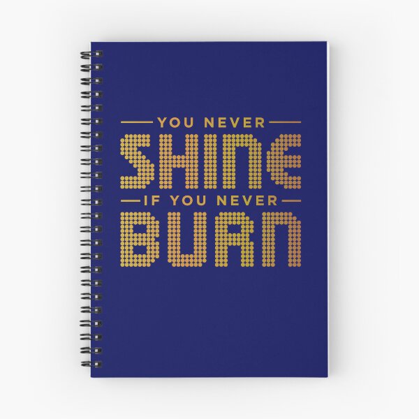 Item preview, You Never Shine If You Never Burn designed and sold by TheDesignIgloo.