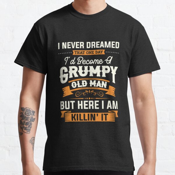 Grumpy old man - Funny T-shirt classique