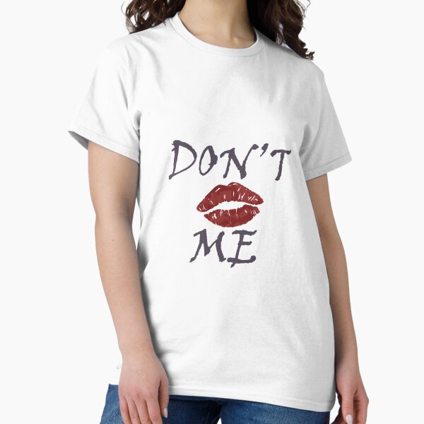 Don't kiss me Classic T-Shirt