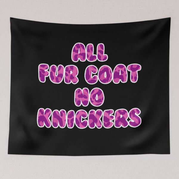 Item preview, ALL FUR COAT NO KNICKERS designed and sold by BiteYourGranny.