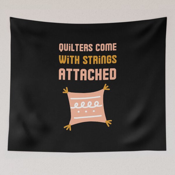 Item preview, Quilters Come With Strings Attached designed and sold by RedTomasB.