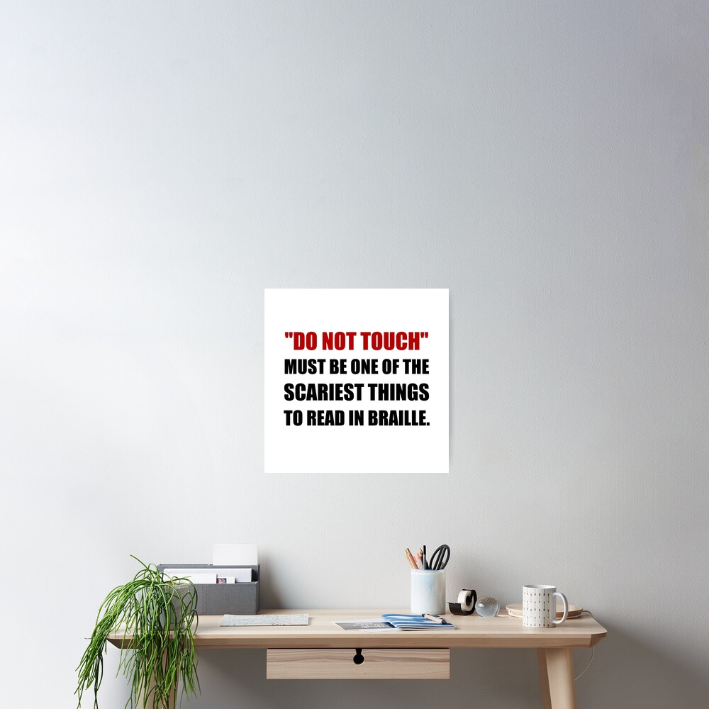 "Do Not Touch Braille" Poster by TheBestStore Redbubble