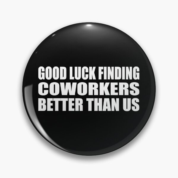 Item preview, Good luck finding coworkers better than us designed and sold by Colorfulandfun.