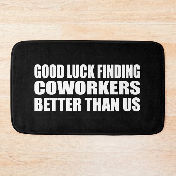 Item preview, Good luck finding coworkers better than us designed and sold by Colorfulandfun.