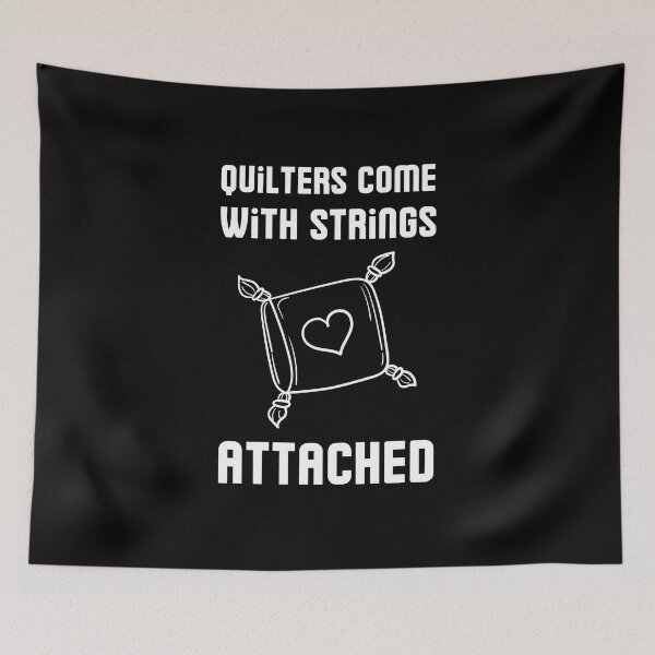 Item preview, Quilters Come With Strings Attached designed and sold by RedTomasB.