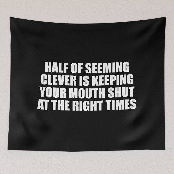 Item preview, Half of seeming clever is keeping your mouth shut at the right times designed and sold by Colorfulandfun.