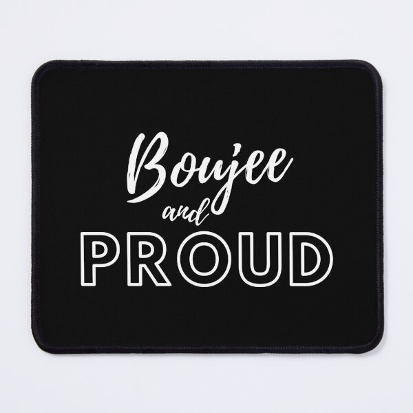 Item preview, Boujee and Proud of it designed and sold by BtheLight.