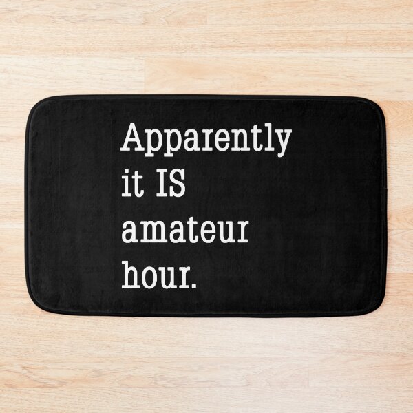 Item preview, Apparently it IS amateur hour. designed and sold by Phil Tessier Too.