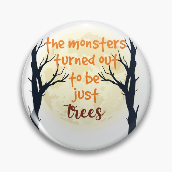 Item preview, The Monsters Turned Out To Be Just Trees designed and sold by beefrancky.