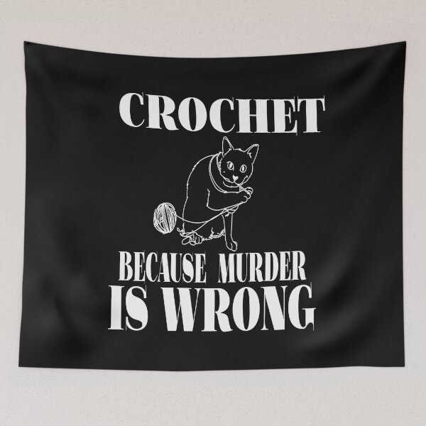 Aperçu de l'œuvre CROCHET BECAUSE MURDER IS WRONG créée et vendue par leicha.