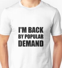 Back By Popular Demand Unisex T-Shirt