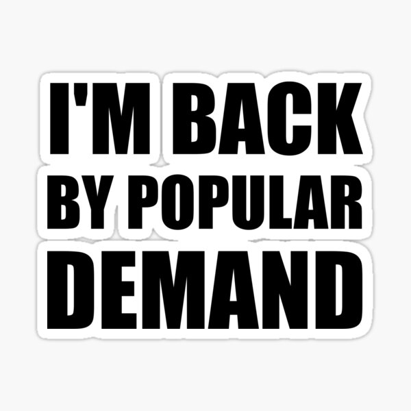 "Back By Popular Demand" Sticker for Sale by TheBestStore Redbubble