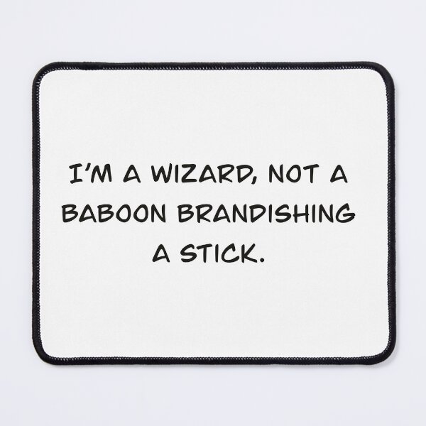 Item preview, A Wizard, not a Baboon Brandishing a Stick designed and sold by Bri-Anderson.