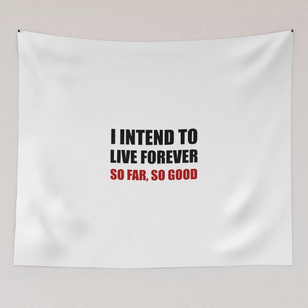 Item preview, Live Forever So Far Good designed and sold by TheBestStore.