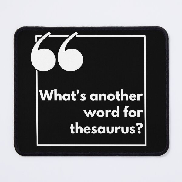 Item preview, What's another word for thesaurus? - One liner designed and sold by The Agreeable Raven.