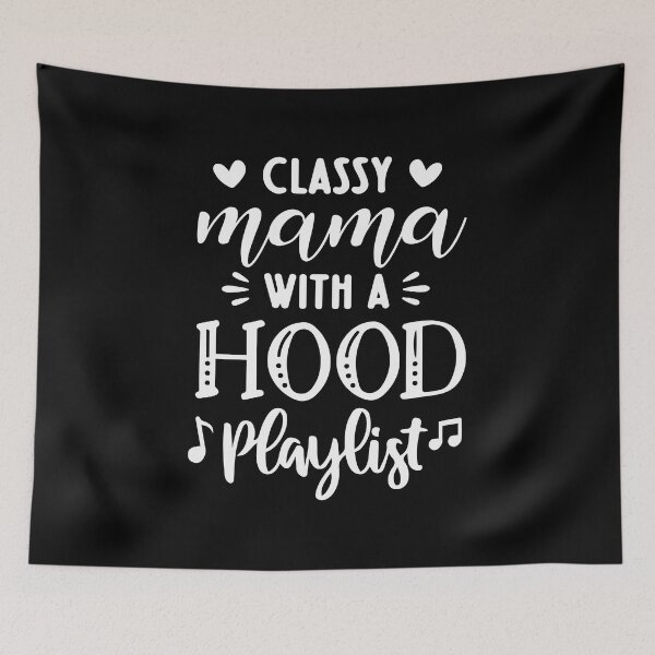 Artikelvorschau, Mothers Day Idea Mom Classy Mama With A Hood Playlist entworfen und verkauft von haselshirt.