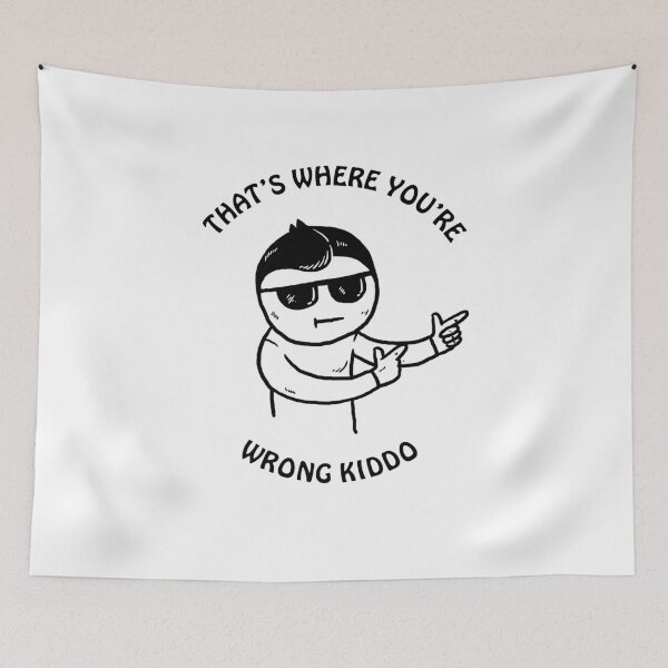 Item preview, That's Where You're Wrong Kiddo designed and sold by Yipptee Shirts.