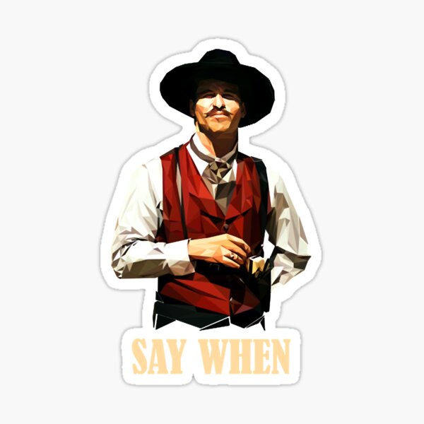 Doc Holliday Say When Retro Vintage Gift Fan Sticker