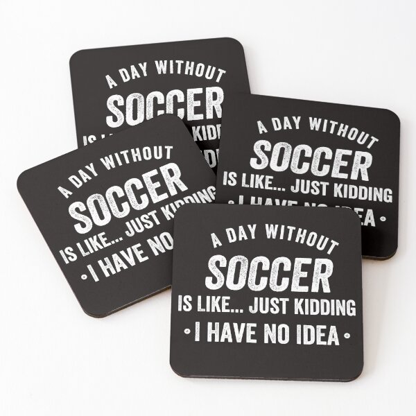 Item preview, A Day Without Soccer Is Like Just Kidding I Have No Idea designed and sold by kjatrendytees.