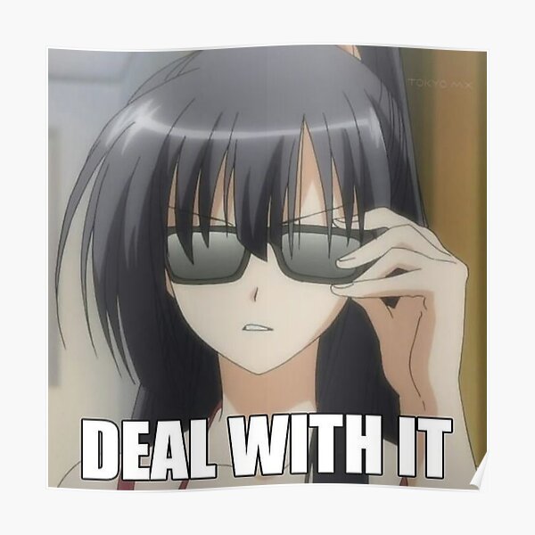 "Anime deal with it" Poster for Sale by PavelSelikov Redbubble