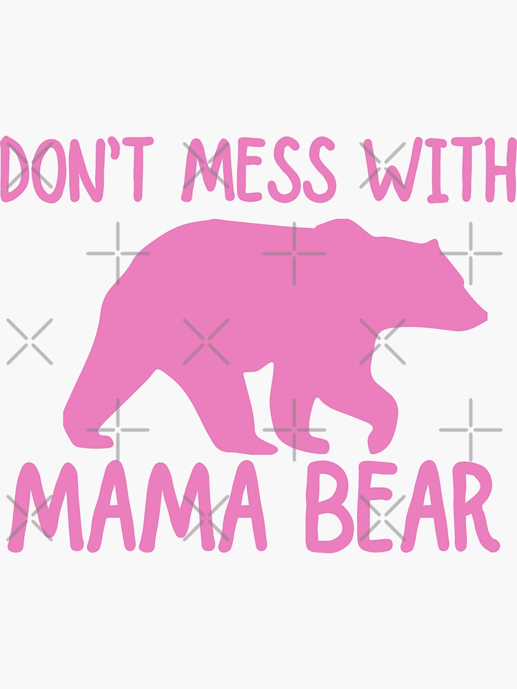 Don't Mess With Mama Bear - Sticker