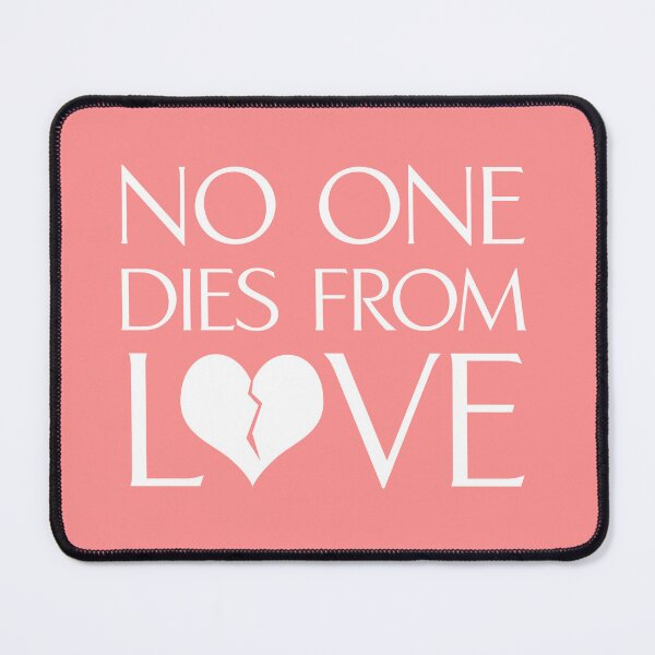 Item preview, No One Dies From Love designed and sold by Sissyness.