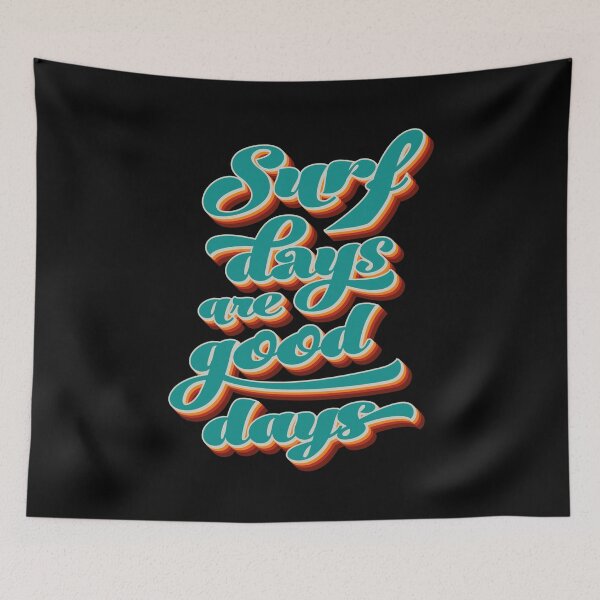 Item preview, Surf Days Are Good Days designed and sold by OmmeDesigns.