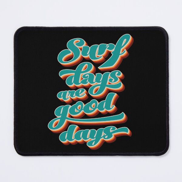 Item preview, Surf Days Are Good Days designed and sold by OmmeDesigns.