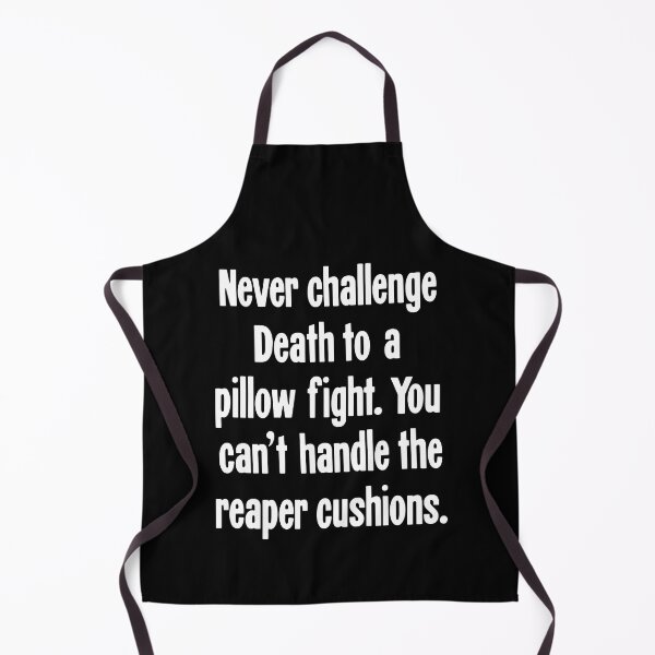 Item preview, Never Challenge Death To A Pillow Fight. You Can't Handle the Reaper Cushions. designed and sold by Good-Looking Corpse.