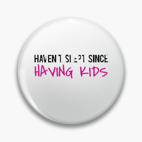 Item preview, Haven_39_t slept since having kids  designed and sold by KathrineSandnes.