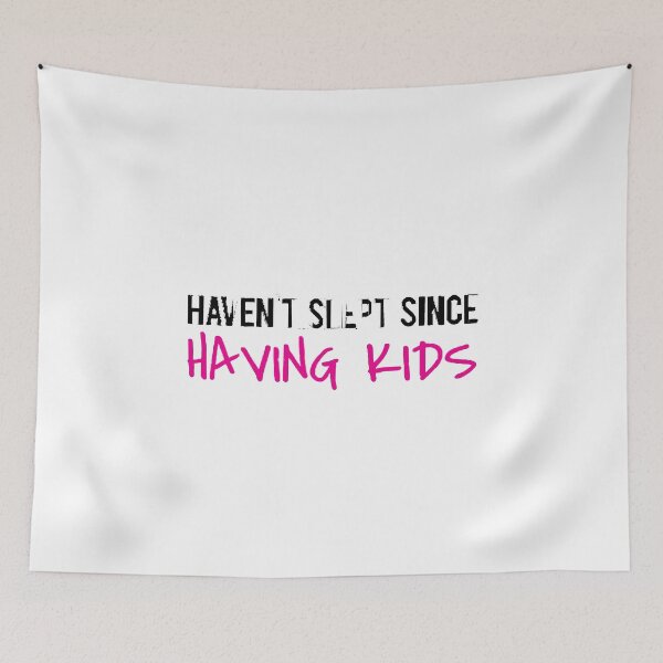 Item preview, Haven_39_t slept since having kids  designed and sold by KathrineSandnes.