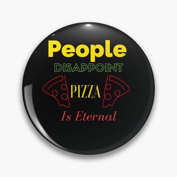 Item preview,   People Disappoint Pizza Is Eternal designed and sold by yassminishop.