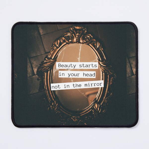 Item preview, Beauty Starts in Your Head, Not in the Mirror designed and sold by ThoughtJumble.