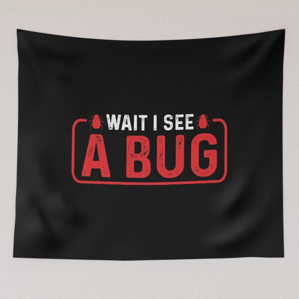 Item preview, Funny Entomologist Sayings Wait i See a Bug Entomology designed and sold by RedArtsDesign.