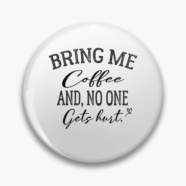 Item preview, Bring Me Coffee And Nobody Gets Hurt - Bring Me Coffee And No One Gets Hurt designed and sold by Cupsofdreams.