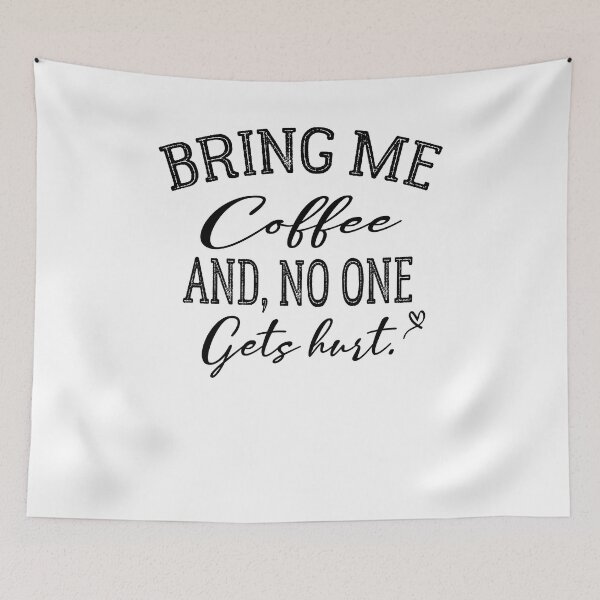 Item preview, Bring Me Coffee And Nobody Gets Hurt - Bring Me Coffee And No One Gets Hurt designed and sold by Cupsofdreams.