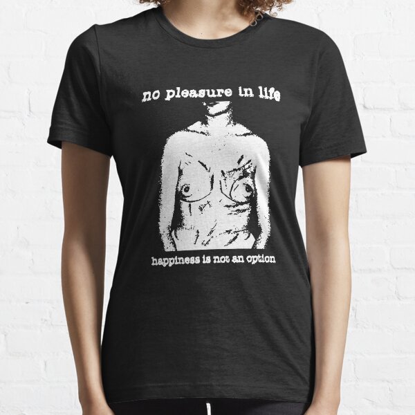 Item preview, No Pleasure in Life Happiness is not an Option designed and sold by MavesDS.